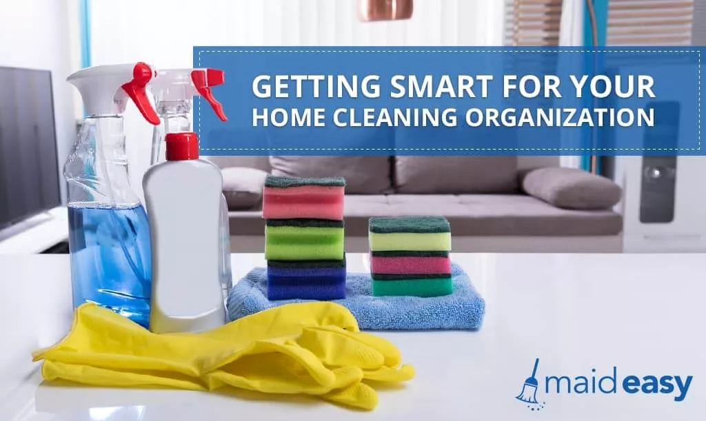 Getting Smart with Your Home Cleaning Organization