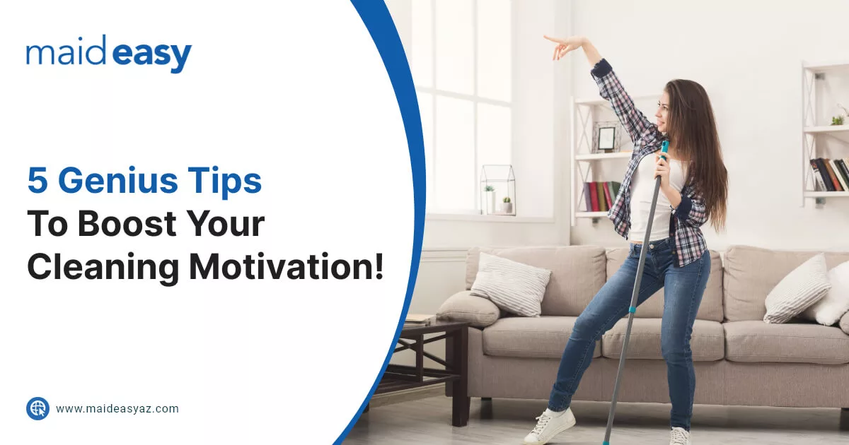 5 Genius Tips To Boost Your Cleaning Motivation!