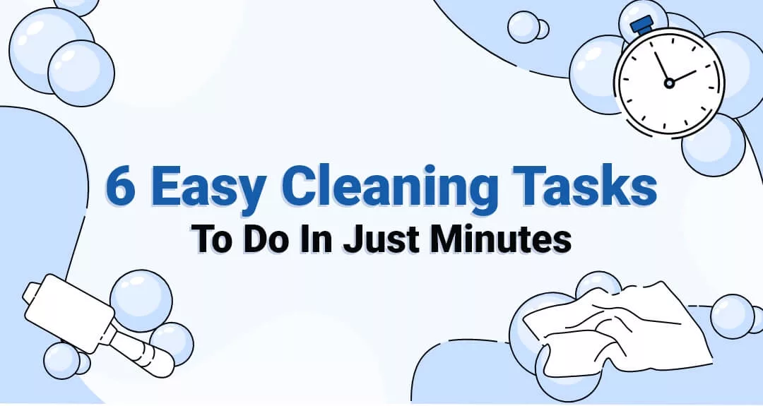 6 Easy Cleaning Tasks To Do In Just Minutes