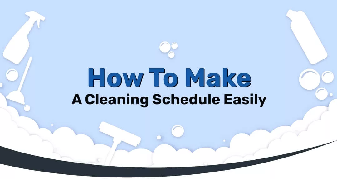 How To Make A Cleaning Schedule Easily