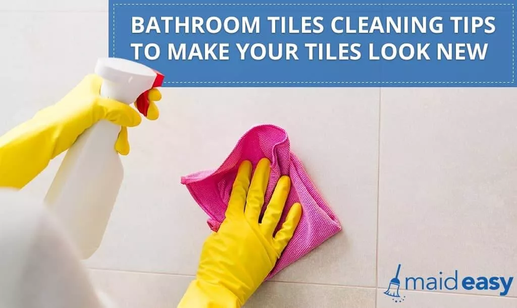 Bathroom Tiles Cleaning Tips to Make Your Tiles Look New